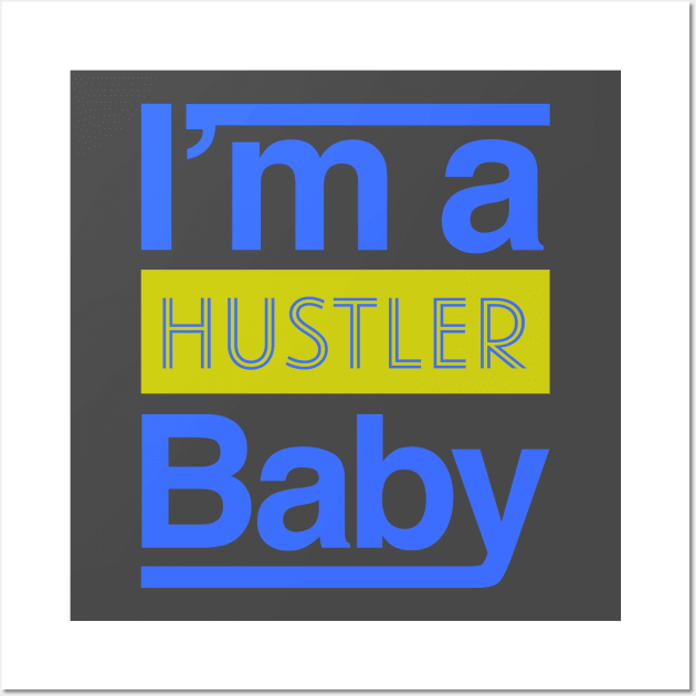 Hustle Baby Wall Art by dmangelo